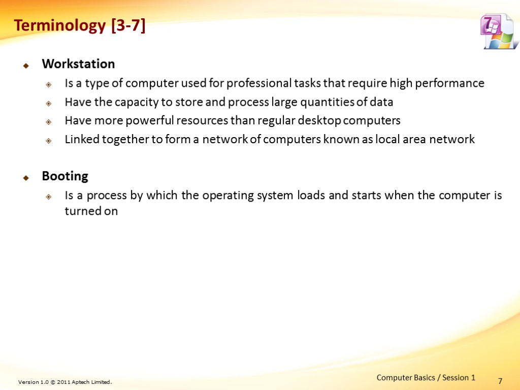 7 Terminology [3-7] Workstation Is a type of computer used for professional tasks that